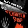 Slice and Dice: The Slasher Film Forever