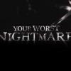 Your Worst Nightmare