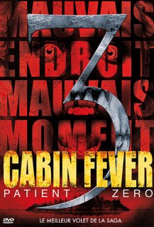 Cabin Fever 3 : Patient Zéro Cabin Fever 3 : Patient Zéro