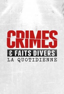 Crimes & Faits Divers: La Quotidienne