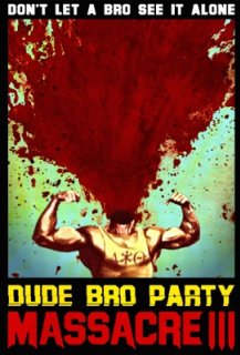 Dude Bro Party Massacre III