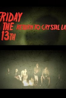 Friday The 13th: Return To Crystal Lake