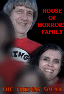 House of Horrors Family: The Friends Speak