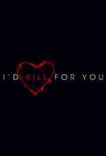 I'd Kill for You