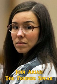 Jodi Arias: The Friends Speak