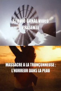 Massacre à la Tronçonneuse: L'Horreur dans la Peau Massacre à la Tronçonneuse: L'Horreur dans la Peau