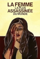 La Femme la plus Assassinée du Monde