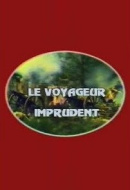Le Voyageur Imprudent Le Voyageur Imprudent