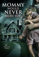 Mommy Would Never Hurt You