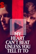 My Heart Can't Beat Unless You Tell It To