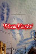 12 Counts of Deception 12 Counts of Deception
