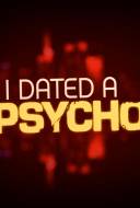 I Dated a Psycho I Dated a Psycho