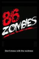 86 Zombies 86 Zombies