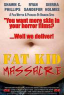 Fat kid massacre