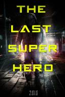 All Superheroes Must Die 2: The Last Superhero All Superheroes Must Die 2: The Last Superhero