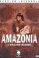 Amazonia - l'esclave blonde Amazonia - l'esclave blonde