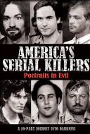 America's Serial Killers: Portraits in Evil
