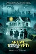 Are We Dead Yet? Are We Dead Yet?