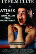 Attack of Serial Killers from Outer Space Attack of Serial Killers from Outer Space