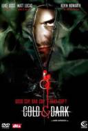 Cold and Dark