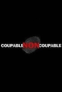 Coupable, Non Coupable Coupable, Non Coupable