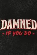Damned If You Do