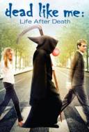 Dead Like Me : Ma Vie de Morte-Vivante chez les Faucheurs Dead Like Me : Ma Vie de Morte-Vivante chez les Faucheurs