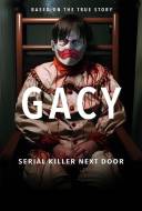 Gacy: Serial Killer Next Door Gacy: Serial Killer Next Door
