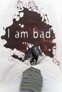 I Am Bad