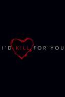 I'd Kill for You