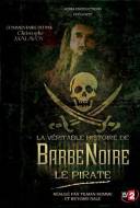 La Véritable Histoire de Barbe Noire le Pirate
