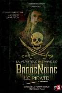 La  Véritable Histoire de Barbe Noire le Pirate