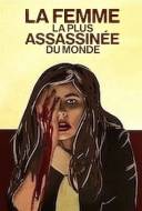 La Femme la plus Assassinée du Monde La Femme la plus Assassinée du Monde
