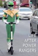 Life After Power Rangers Life After Power Rangers
