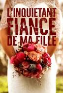 L'Inquiétant Fiancé de ma Fille