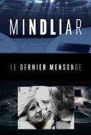 MINDLIAR: Le Dernier Mensonge