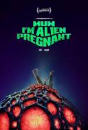 Mum, I'm Alien Pregnant