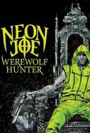 Neon Joe, Werewolf Hunter Neon Joe, Werewolf Hunter