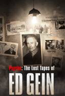 Psycho: The Lost Tapes of Ed Gein Psycho: The Lost Tapes of Ed Gein