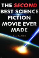 The Second Best Science Fiction Movie Ever Made