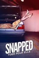 Snapped: Tuer pour Elle