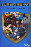 Super-héros : L'éternel combat Super-héros : L'éternel combat