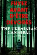 The Ukrainian Cannibal