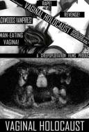 Vaginal Holocaust Vaginal Holocaust