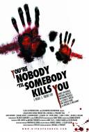 You're Nobody 'til Somebody Kills You You're Nobody 'til Somebody Kills You