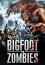 Bigfoot Vs. Zombies